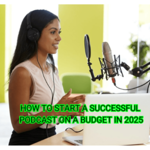 How to Start a Successful Podcast on a Budget in 2026 🎙️💡