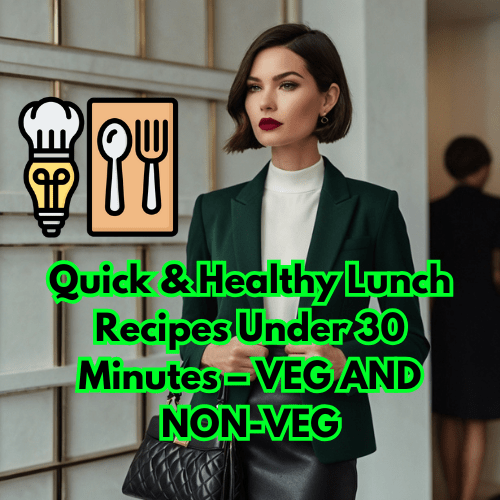 Quick & Healthy Lunch Recipes Under 30 Minutes – VEG AND NON-VEG 🍽️🥗🍗