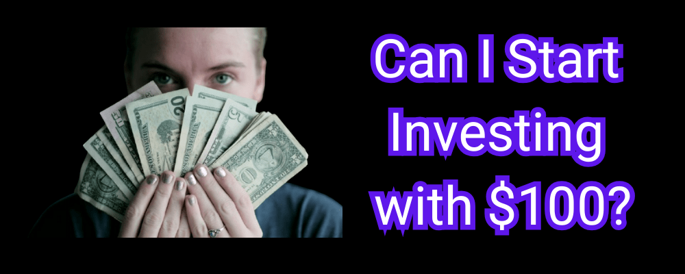can i start invest with $100