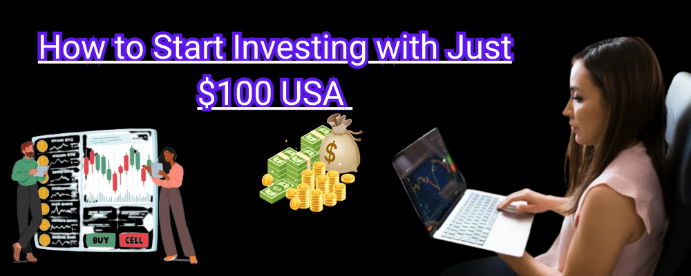 How to Start Investing with Just $100 USA
